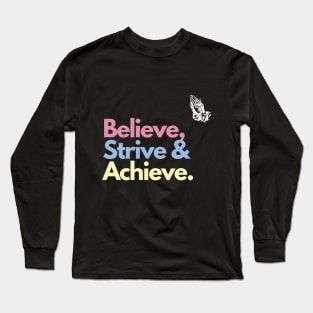 Believe, Strive, Achieve Long Sleeve T-Shirt